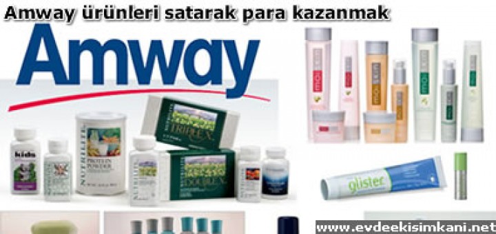 Amway ürünleri satarak para kazanmak